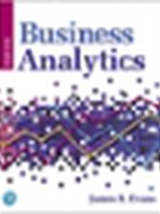 Business Analytics - 3rd Edition - Solutions And Answers | Quizlet