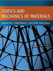 Statics and Mechanics of Materials 1st Edition by David Mazurek, E. Russell Johnston, Ferdinand Beer, John T. DeWolf