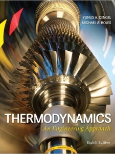 Thermodynamics: An Engineering Approach 8th Edition by Michael A. Boles, Yunus A. Cengel