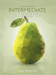 Intermediate Algebra 7th Edition by Elayn Martin-Gay