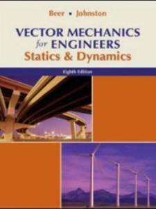 Vector Mechanics for Engineers: Statics and Dynamics 8th Edition by Ferdinand Beer