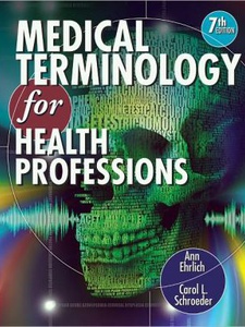 Medical Terminology for Health Professions 7th Edition by Ann Ehrlich, Carol L Schroeder