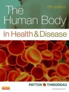 The Human Body in Health and Disease 6th Edition by Gary A. Thibodeau, Kevin T. Patton