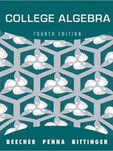 College Algebra 4th Edition by Judith A. Beecher, Judith A. Penna, Marvin L. Bittinger