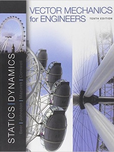 Vector Mechanics for Engineers: Statics and Dynamics 10th Edition by David Mazurek, E. Russell Johnston, Ferdinand Beer, Phillip Cornwell