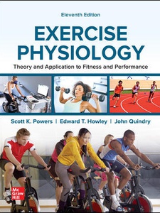 Exercise Physiology: Theory and Application to Fitness and Performance 11th Edition by Edward Howley, John Quindry, Scott Powers