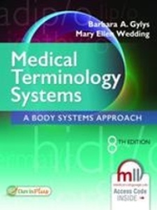 Medical Terminology Systems: A Body Systems Approach 8th Edition by Barbara A. Gylys, Mary Wedding
