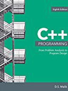 C++ Programming: From Problem Analysis to Program Design 8th Edition by D. S. Malik