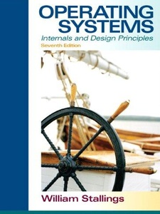 Operating Systems: Internals and Design Principles 7th Edition by William Stallings