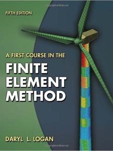 A First Course in the Finite Element Method 5th Edition by Daryl L Logan