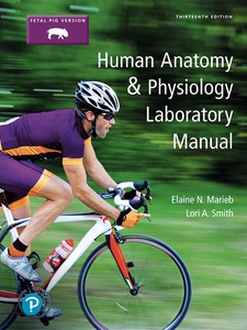 Human Anatomy and Physiology Laboratory Manual, Fetal Pig Version 13th Edition by Elaine Marieb, Lori A. Smith