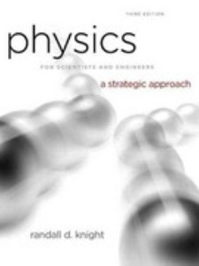 Physics for Scientists and Engineers: A Strategic Approach with Modern Physics 3rd Edition by Randall D. Knight