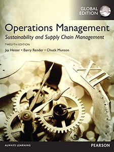 Operations Management: Sustainability and Supply Chain Management, Global Edition 12th Edition by Barry Render, Chuck Munson, Jay Heizer