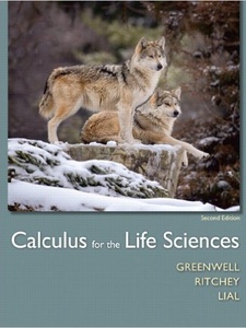 Calculus for the Life Sciences 2nd Edition by Margaret L. Lial, Nathan P. Ritchey, Raymond N. Greenwell