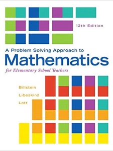 Problem Solving Approach to Mathematics for Elementary School Teachers 12th Edition by Johnny W. Lott, Rick Billstein, Shlomo Libeskind