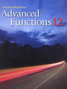 Advanced Functions 12 1st Edition by Dan Ciarmoli, Kirsten Boucher, Wayne Erdman