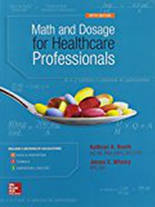 Math and Dosage Calculations for Healthcare Professionals 5th Edition by James Whaley, Jennifer Palmunen, Kathryn A Booth, Susan Sienkiewicz