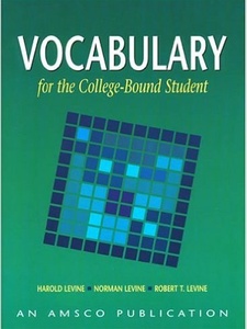 Vocabulary for the College Bound Student 4th Edition by Harold Levine, Norman Levine, Robert T. Levine