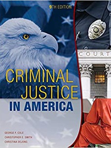 Criminal Justice in America 9th Edition by Christina Dejong, Christopher E. Smith, George F Cole