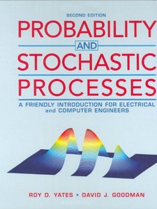 Probability and Stochastic Processes: A Friendly Introduction for Electrical and Computer Engineers 2nd Edition by David Goodman, Roy D. Yates