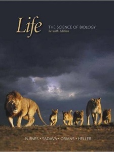 Life: The Science of Biology 7th Edition by David E. Sadava, Gordon H Orians, H. Craig Heller, William K Purves