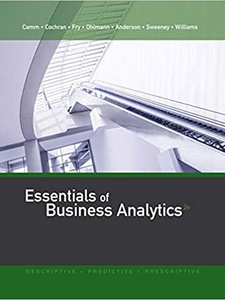 Essentials of Business Analytics 1st Edition by David R. Anderson, James J Cochran, Jeffrey D. Camm, Jeffrey W Ohlmann, Michael J Fry