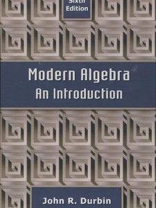 Modern Algebra: An Introduction 6th Edition by John R. Durbin