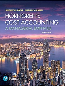 Horngren's Cost Accounting: A Managerial Emphasis 16th Edition by Madhav V Rajan, Srikant M. Datar