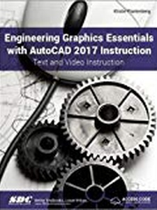 Engineering Graphics Essentials with Autocad 2017 Instruction - 16th ...