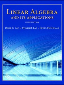 Linear Algebra and Its Applications 5th Edition by David C. Lay, Judi J. McDonald, Steven R. Lay