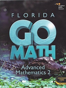 Florida GO Math: Advanced Mathematics 2 1st Edition by Holt McDougal