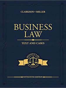 Business Law: Text and Cases 15th Edition by Kenneth W. Clarkson, Roger LeRoy Miller