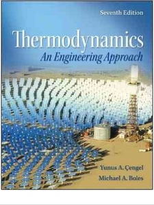 Thermodynamics: An Engineering Approach 7th Edition by Michael A. Boles, Yunus A. Cengel