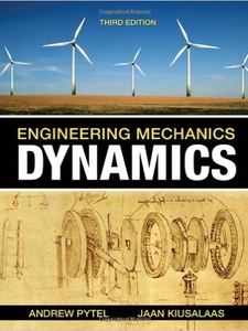 Engineering Mechanics: Dynamics 3rd Edition by Andrew Pytel