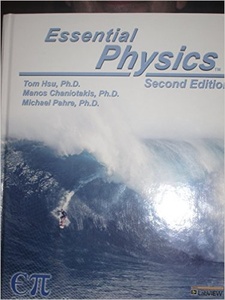 Essential Physics 2nd Edition by Manos Chaniotakis, Michael Pahre, Tom Hsu