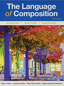 The Language of Composition 3rd Edition by Lawrence Scanlon, Megan Harowitz Pankiewicz, Renee H. Shea, Robin Dissin Aufses