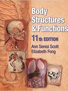 Body Structures and Functions 11th Edition by Ann Senisi Scott, Elizabeth Fong