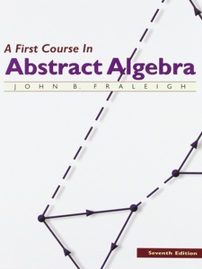 A First Course in Abstract Algebra 7th Edition by John B. Fraleigh