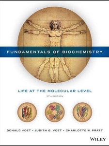 Fundamentals of Biochemistry: Life at the Molecular Level 5th Edition by Charlotte W. Pratt, Donald Voet, Judith G. Voet