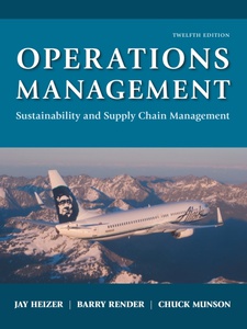 Operations Management: Sustainability and Supply Chain Management 12th Edition by Barry Render, Chuck Munson, Jay Heizer