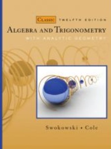 Algebra and Trigonometry with Analytic Geometry 12th Edition by Earl W. Swokowski, Jeffery A. Cole