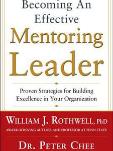 Becoming an Effective Mentoring Leader: Proven Strategies for Building ...