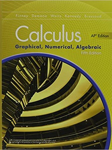 Calculus: Graphical, Numerical, Algebraic, AP Edition 5th Edition by Bert K Waits, Daniel Kennedy, David M. Bressoud, Franklin Demana, Ross L. Finney