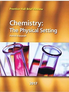Chemistry: The Physical Setting 2017 (Prentice Hall Brief Review) 1st Edition by Patrick Kavanah