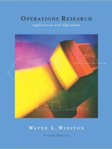 Operations Research: Applications and Algorithms 4th Edition by Wayne L Winston