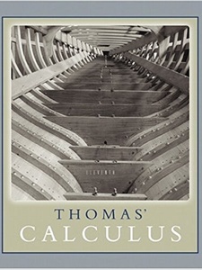Thomas' Calculus 11th Edition by Frank R. Giordano, George B Thomas Jr, Joel D. Hass, Maurice D. Weir