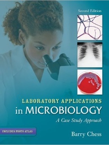 Laboratory Applications in Microbiology: A Case Study Approach 2nd Edition by Barry Chess