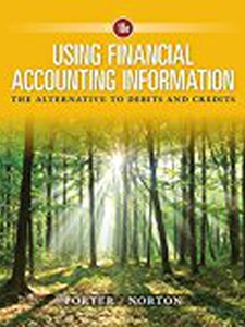 Using Financial Accounting Information: The Alternative to Debits and Credits 10th Edition by Curtis L Norton, Gary A Porter