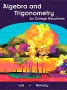 Algebra and Trigonometry for College Readiness 1st Edition by John Hornsby, Margaret L. Lial