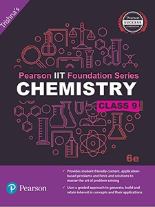 Pearson IIT Foundation Series Chemistry Class 9 6th Edition by Trishna Knowledge Systems